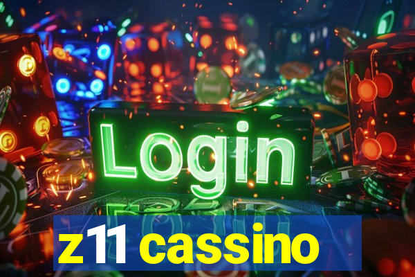 z11 cassino